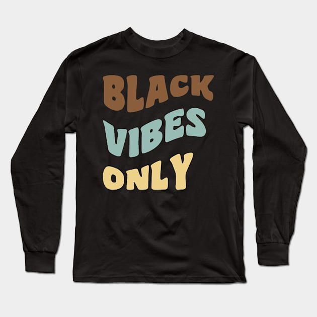 Black Vibes Only Long Sleeve T-Shirt by UrbanLifeApparel